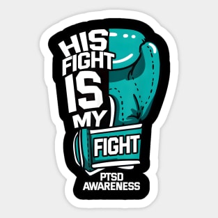 His Fight Is My Fight PTSD Psychological Trauma Teal Sticker
